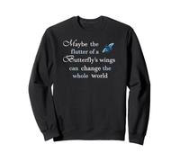 Le Battement d'ailes d'un Papillon Peut Changer Le Monde Sweatshirt