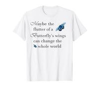 Le Battement d'ailes d'un Papillon Peut Changer Le Monde T-Shirt