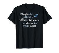 Le Battement d'ailes d'un Papillon Peut Changer Le Monde T-Shirt