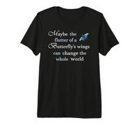 Le Battement d'ailes d'un Papillon Peut Changer Le Monde T-Shirt Haut de Gamme