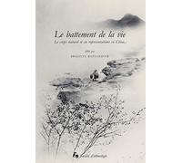 Le battement de la vie : Le corps naturel et ses représentations en Chine