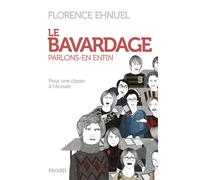 Le bavardage : parlons-en enfin Pour une classe à l'écoute - Florence Ehnuel - Fayard - broché - Essai