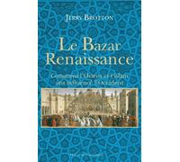 Le Bazar Renaissance: Comment l'orient et l'islam ont influencé l'occident
