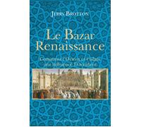 Le Bazar Renaissance Comment l'Orient et l'Islam ont influencé l'Occident - Jerry Brotton - Les Liens Qui Liberent - broché - Etude