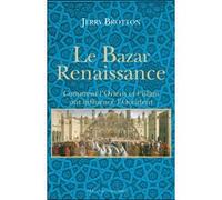 Le Bazar Renaissance Jerry Brotton (Auteur), Alain Gresh (Préface), Paul Chemla (Traduction), Françoise Chemla (Traduction)