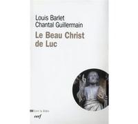 Le beau christ de luc Louis Barlet (Auteur), Chantal Guillermain (Auteur)