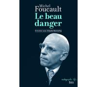 Le Beau danger - Entretien de Michel Foucault avec Claude