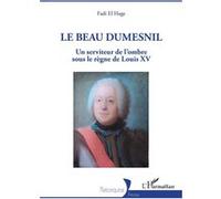 Le Beau Dumesnil Un serviteur de l'ombre sous le règne de Louis XV - Fadi El Hage - L'harmattan - broché - Essai