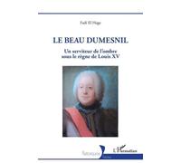 Le Beau Dumesnil: Un serviteur de l'ombre sous le règne de Louis XV