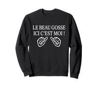 Le Beau Gosse Ici C'est Moi Humour Homme drôle Marrant Sweatshirt