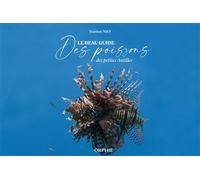 Le beau guide des poissons des petites Antilles - Damien Nies - Orphie G.doyen Editions - relié - Guide