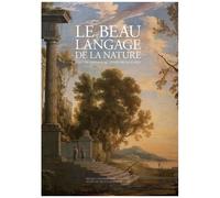 Le Beau Langage De La Nature - L'art Du Paysage Au Temps De Mazarin