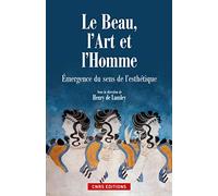 Le Beau, l'art et l'homme. Emergence du sens de l'esthétique