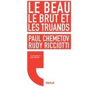 Le beau, le brut et les truands Rudy Ricciotti (Auteur), Paul Chemetov (Auteur)