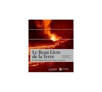 Le Beau Livre De La Terre - De La Formation Du Système Solaire À Nos Jours
