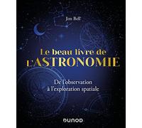 Le Beau Livre de l'Astronomie: De l'observation à l'exploration spatiale