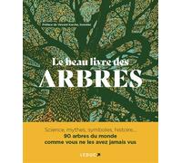Le Beau Livre des arbres Science, mythes, symboles, histoire...... 90 arbres du monde comme vous ne les avez jamais vus - Vincent Karche - Leduc S. - relié - Beau livre