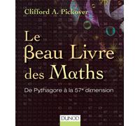 Le Beau Livre des Maths - De Pythagore à la 57e dimension: De Pythagore à la 57e dimension