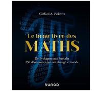 Le Beau Livre Des Maths - De Pythagore Aux Fractales, 250 Découvertes Qui Ont Changé Le Monde