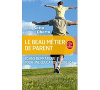 Le Beau Metier De Parent - 30 Ans De Pratique Pour Une Éducation Heureuse