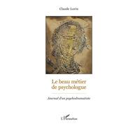 Le beau métier de psychologue Journal d'un psychodramatiste - Claude Lorin - L'harmattan - broché - Essai