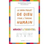 Le beau projet de Dieu pour l'amour humain: Wahou ! L'essentiel