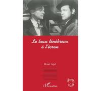 Le beau ténébreux à l'écran - Geneviève Agel - L'harmattan - broché - Essai