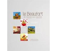 Le beaufort, de l'alpage aux papilles Syndicat du Beaufort (Auteur)