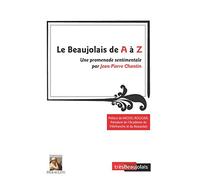 Le Beaujolais de A à Z: Une promenade sentimentale