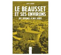 Le Beausset et ses environs: Des origines à nos jours
