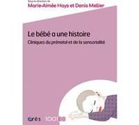 Le bébé a une histoire Marie-Aimée Hays (Auteur), Denis Mellier (Auteur)