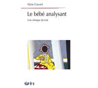 Le bébé analysant Une clinique du trait - Marie Couvert - Eres - broché - Etude