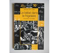Le Bébé dans le frigidaire et autres nouvelles