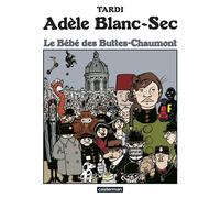 Adèle Blanc Sec - Le Bébé des Buttes-Chaumont - Tome 10