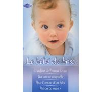 Le bébé du boss, 4 volumes : L'enfant de Franco Leoni ; Un amour coupable ; Pour l'amour d'un bébé ; Patron ou mari ?