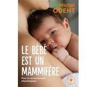 Michel Odent – Le bébé est un mammifère – Guide – Poche