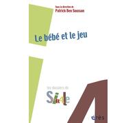 Le bébé et le jeu - Patrick Ben Soussan - Eres - broché - Essai