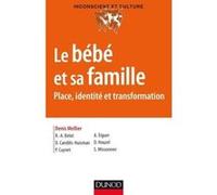 Le bébé et sa famille - Place, identité et transformation Denis Mellier (Auteur), Rose-Angélique Belot (Auteur), Drina Candilis-Huisman (Auteur), Patrice Cuynet (Auteur), Alberto Eiguer (Auteur), Didi