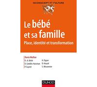 Le bébé et sa famille - Place, identité et transformation: Place, identité Et transformation