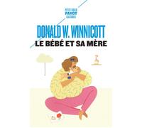 Le Bébé et sa mère - Donald Woods Winnicott - Payot - Poche - Essai