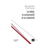 Le bébé, la sensorialité et la créativité Golse bernard,guerra victor - Bernard Golse - Puf - broché - Etude