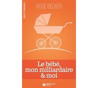 LE BEBE, MON MILLIARDAIRE ET MOI