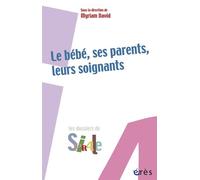 Le bébé, ses parents, leurs soignants - Myriam David - Eres - broché - Etude