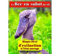 Le Bec-en-sabot du Nil: Risque élevé d'extinction à l'état sauvage