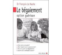 Le Bégaiement Option guérison - François Le Huche - Albin Michel - broché - Guide
