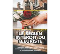 LE BÉGUIN INTERDIT DU FLEURISTE: "Une histoire bouleversante d'attirance interdite, de moments tendres et d'une romance qui a éclos dans les circonstances les plus compliquées"