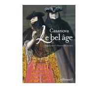 Le bel âge Fragments d'"Histoire de ma vie" - Jacques Casanova - Gallimard - broché - Roman
