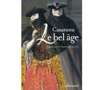 Jacques Casanova – Le bel âge : Fragments d'«Histoire de ma vie» – Gallimard