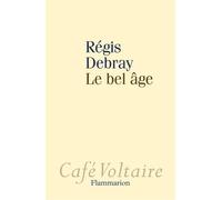 Le Bel Âge - Régis Debray - Flammarion - broché - Essai