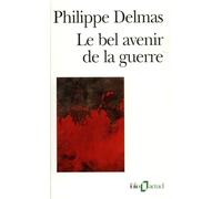 Philippe Delmas – Le bel avenir de la guerre – Poche – Gallimard